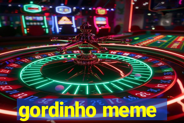 gordinho meme